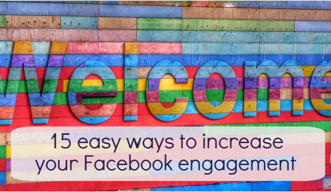 15 easy ways to increase your Facebook engagement