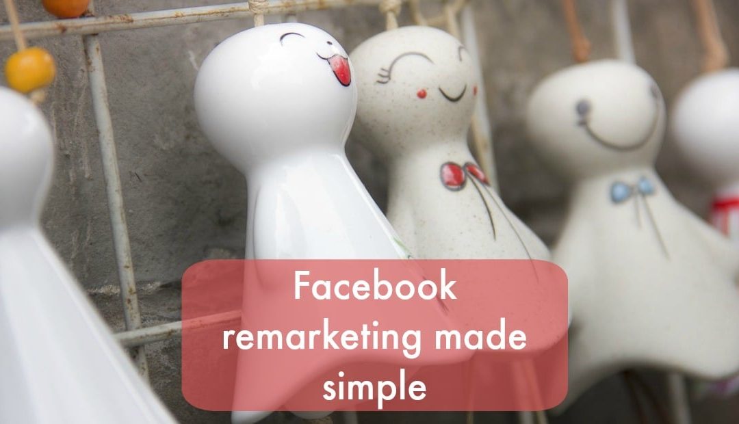 What is Facebook remarketing and why should all small businesses use it?