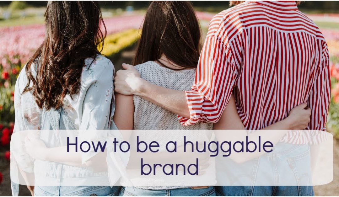 How to be a huggable brand on social media