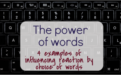 The power of words – 4 examples of influencing reaction by choice of words